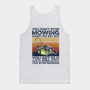 Lawn Mower Get Old When Stop Mowing Tank Top